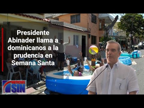 Abinader llama a mantener la paz en Semana Santa