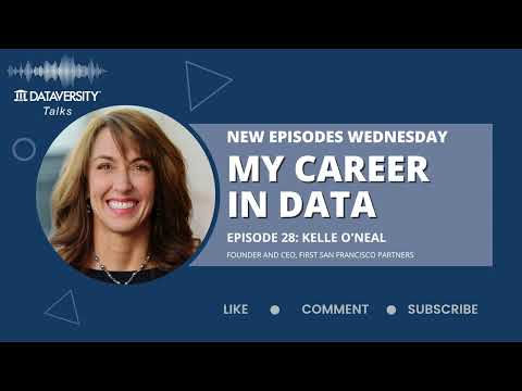 My Career in Data Episode 28: Kelle O’Neal, Founder and CEO, First San Francisco Partners