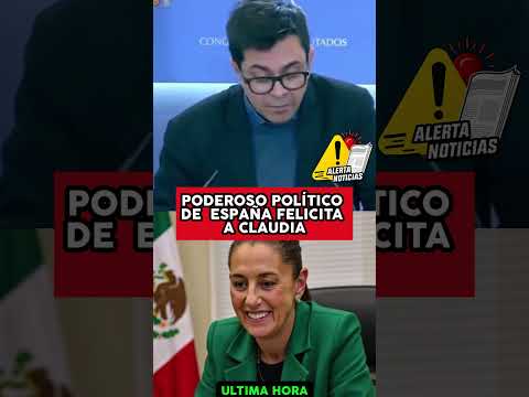 PODEROSO POLÍTICO DE ESPAÑA FELICITA A CLAUDIA