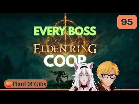 Flaut & Gibs | Elden Ring Coop [95] This Is The Arc Where Everyone Dies