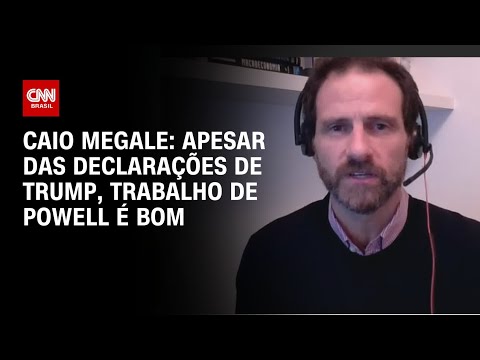 ​Apesar das declarações de Trump, trabalho de Powell é bom, diz Caio Megale | WW