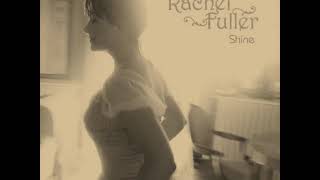 Rachel Fuller - Praying + Into My Heart