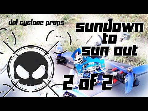 Sundown to Sun OUT - Cyclone Dal Props 2/2 - UCE06fcHNa02BbIGwqt3CPng