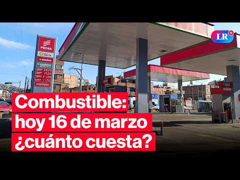 🔴¿CUÁNTO CUESTA? Precios de COMBUSTIBLES: gasolina, GLP y diésel HOY 16 de marzo Perú | #EnVivoLR