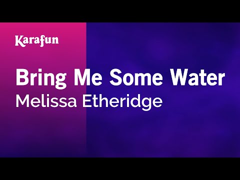 Karaoke Bring Me Some Water - Melissa Etheridge * - UCbqcG1rdt9LMwOJN4PyGTKg