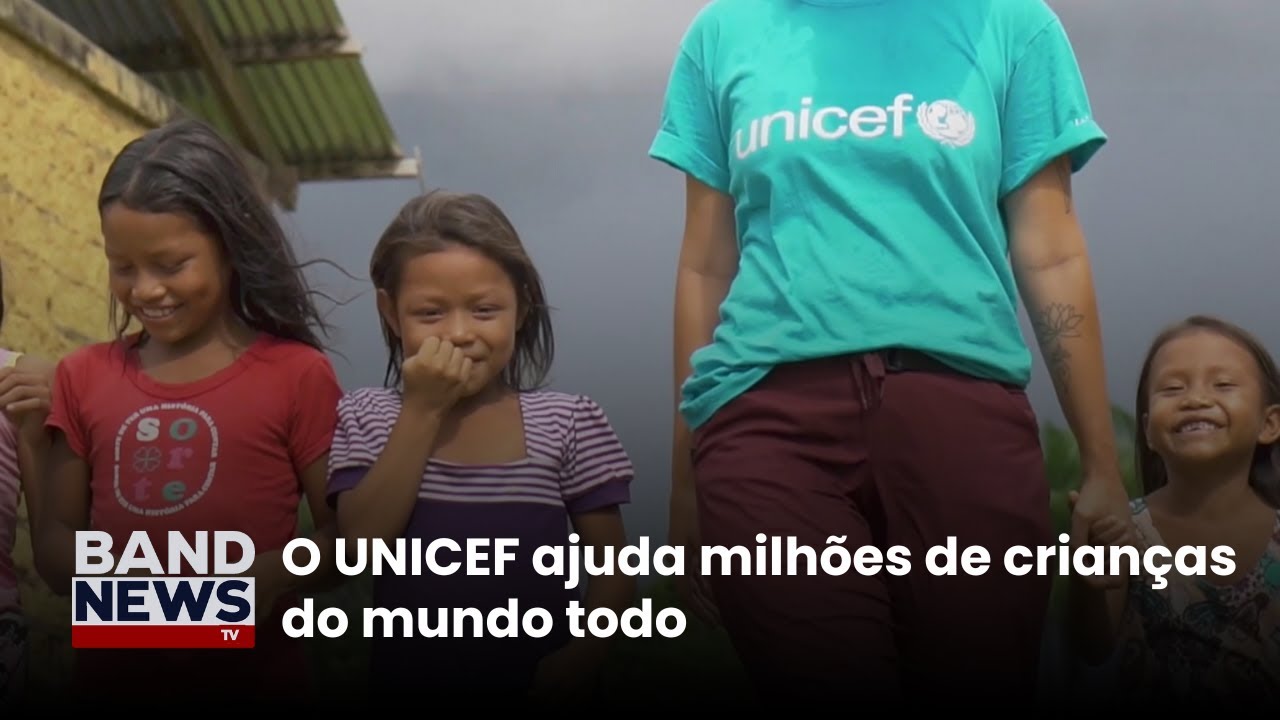 O UNICEF ajuda milhões de crianças do mundo todo | BandNews TV