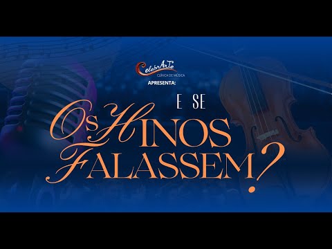 APRESENTAÇÃO CELEBRARTE: E SE OS HINOS FALASSEM? | 26/07/2025