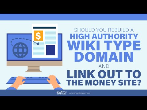 Should You Rebuild A High Authority Wiki Type Domain And Link Out To The Money Site?