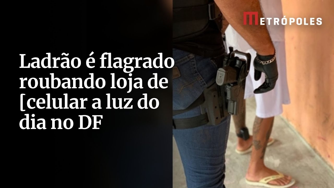 Ladrão é flagrado roubando loja de celular a luz do dia no DF