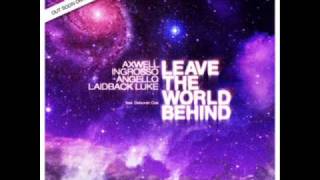 Axwell, Ingrosso, Angello & Laidback Luke - Leave The World Behind