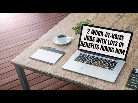 2 Work-At-Home Jobs with Lots of Benefits Hiring Now