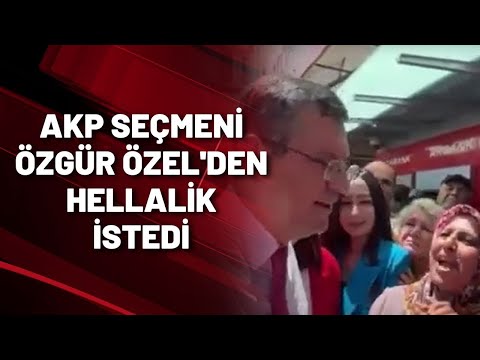 AKP seçmeni Özgür Özel'den helallik istedi