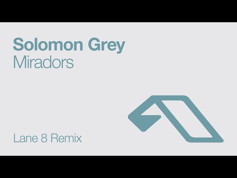 Solomon Grey - Miradors (Lane 8 Remix) - UCbDgBFAketcO26wz-pR6OKA