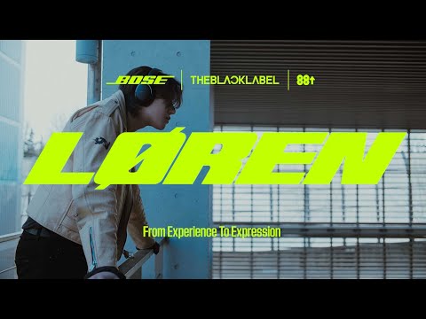 LØREN | From Experience To Expression | Bose