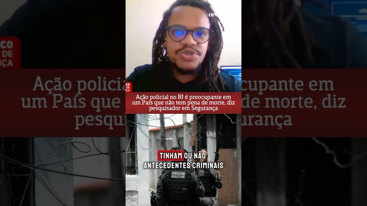 Ação policial no RJ é preocupante em um País que não tem pena de morte diz pesquisador em Segurança