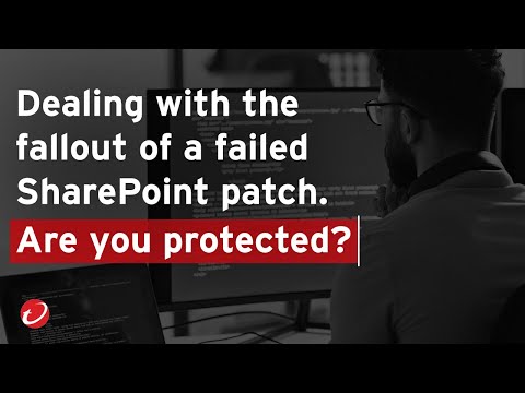 Dealing with the fallout of a failed SharePoint patch. Are you protected?
