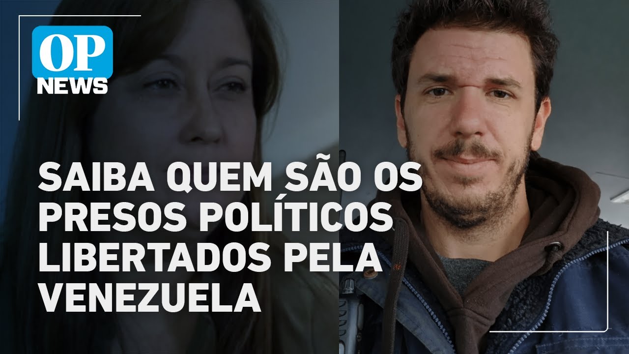 Saiba quem são os presos políticos libertados pela Venezuela | O POVO NEWS