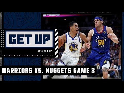 Warriors vs. Nuggets Game 3 highlights & analysis: Will Golden State sweep Denver? | Get Up video clip