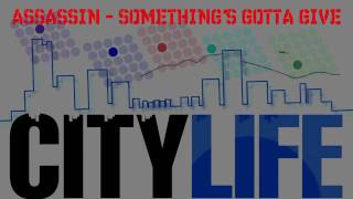 Assassin - Something's Gotta Give (City Life Riddim)