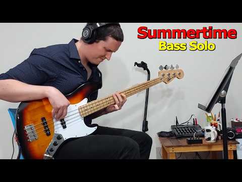 "Summertime" Jazz Bass Improvisation - May 31, 2026