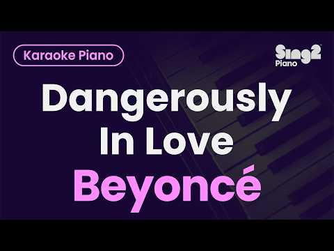 Beyoncé - Dangerously In Love (Piano Karaoke)