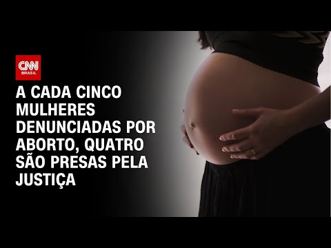 ​Justiça prende quatro em cinco mulheres que são denunciadas por aborto | CNN ARENA