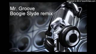 Mr. Groove - Boogie Slyde remix