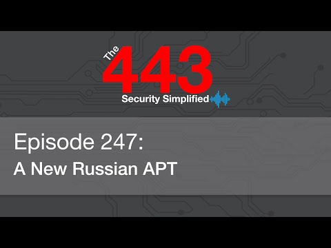 The 443 Podcast - Episode 247 - A New Russian APT