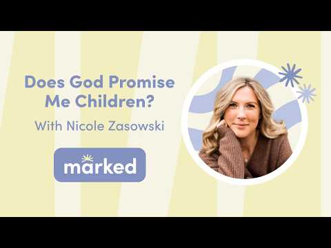 Does God Promise Me Children? With Nicole Zasowski