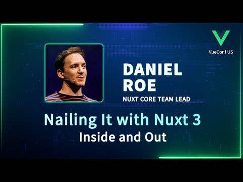 Nailing It with Nuxt 3 - Inside and Out | VueConf US 2024