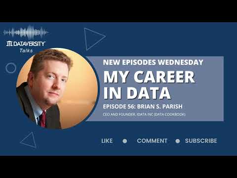 My Career in Data Episode 56: Brian S. Parish, CEO and Founder, iData Inc (Data Cookbook)
