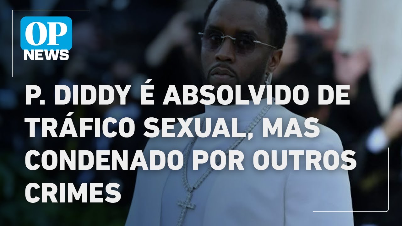 P Diddy é absolvido de tráfico sexual mas condenado por outros crimes l O POVO News