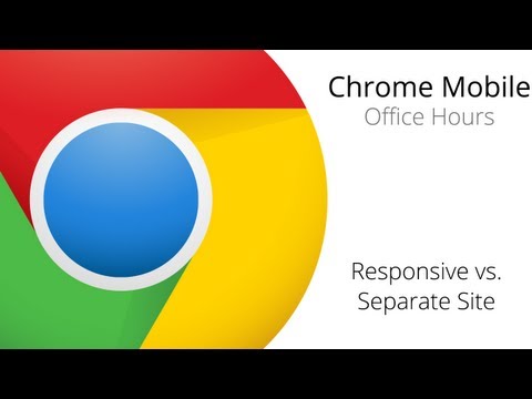 Chrome Mobile Monthly: Responsive vs Separate Sites - UC_x5XG1OV2P6uZZ5FSM9Ttw