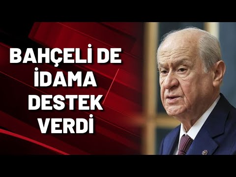 Bahçeli'den idama destek