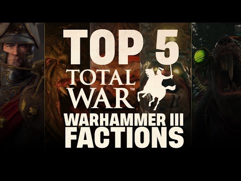 Top 5 Total War: WARHAMMER III Factions!