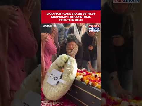 Ajit Pawar Plane Crash: Co-Pilot Shambhavi Pathak’s Last Rites Held in Delhi #shorts