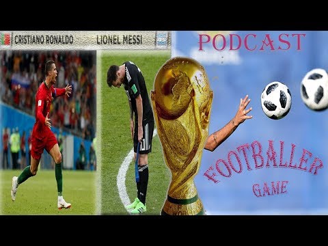 Argentina frustrated & Messi heavy shoulders compared to Cool Ronaldo | Footballer Game WC18 Podcast