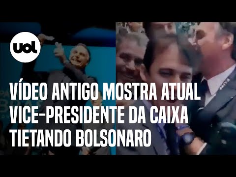 Vídeo antigo mostra atual vice-presidente da Caixa tietando Bolsonaro