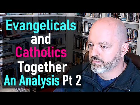 Evangelicals and Catholics Together, An Analysis Part 2