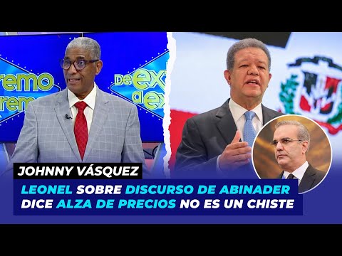 Leonel reacciona a discurso de Abinader y le dice que el alza de los precios no es un chiste