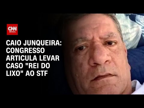 Caio Junqueira: Congresso articula levar o caso “rei do lixo” ao STF | CNN PRIME TIME