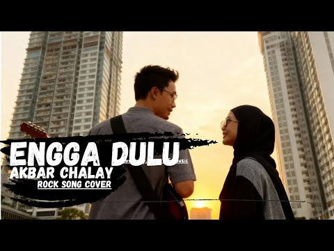 NGGA DULU - Akbar Chalay ROCK COVER || ENGGAK DULU Pokonya Hanya Kamu Songs DJ TIKTOK ROCK VERSION!
