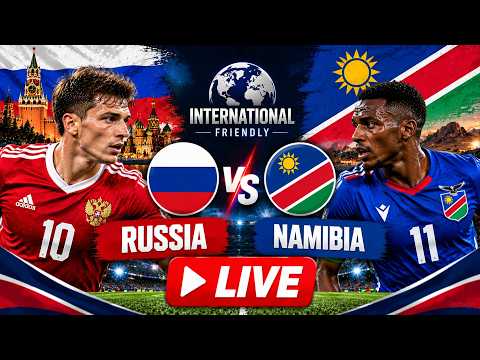 WATCH LIVE: Russia vs Namibia LIVE | International Friendly 2026 | RUS vs NAM | Football LIVE