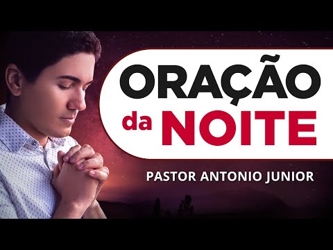 ORAÇÃO FORTE DA NOITE - 01/06 - Faça seu Pedido de Oração