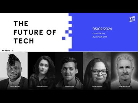 Austin Tech & UX: The Future of Tech - A Panel Discussion