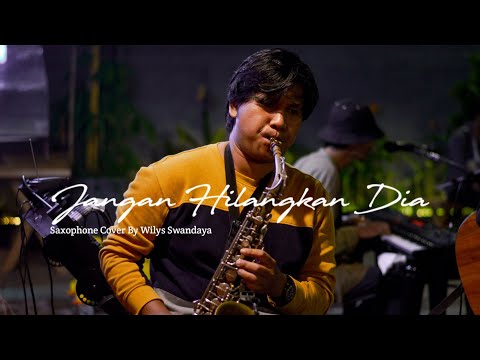 Jangan Hilangkan Dia ( Rossa ) - Saxophone Cover by Wilys Swandaya
