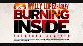Wally Lopez Feat. Hadley - Burning Inside (Neil, Edgar VM Remix).wmv