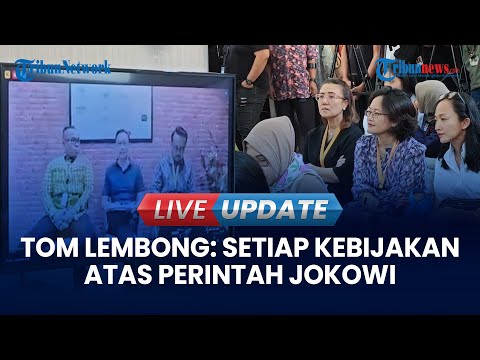 ? LIVE UPDATE | Tom Lembong Sebut Setiap Kebijakan Atas Perintah Jokowi, Tak Pernah Terima Teguran