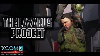 THE LAZARUS PROJECT - Saving Lily Shen - XCOM 2 Tactical Legacy Pack - Mission 1 of 7 - Lets Play