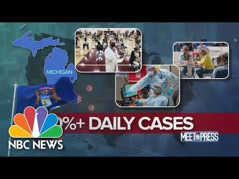 Michigan Infections Spike, Unfilled Vaccine Appointments Rise | Meet The Press | NBC News Michigan Infections Spike, Unfilled Vaccine Appointments Rise | Meet The Press | NBC News